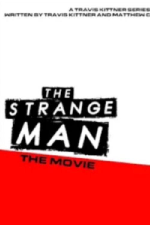Strange Man: The Movie 2021 Strange Man: The Movie 2021