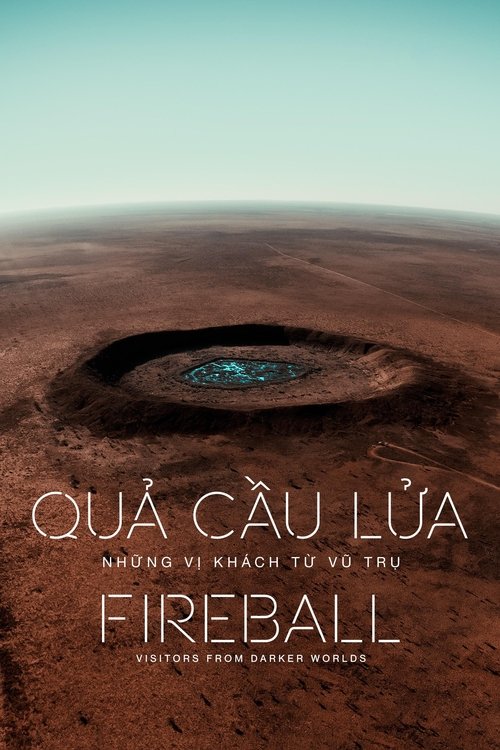 Poster Quả Cầu Lửa: Những Vị Khách Từ Vũ Trụ - Fireball: Visitors from Darker Worlds