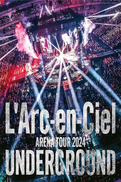 Affiche de L'Arc~en~Ciel「ARENA TOUR 2024 UNDERGROUND」