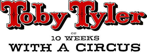 Toby Tyler or Ten Weeks with a Circus