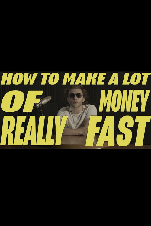 HOW TO MAKE A LOT OF MONEY REALLY FAST poster