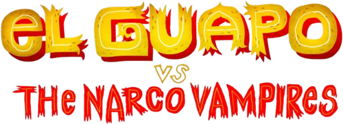 El Guapo Vs. The Narco Vampires