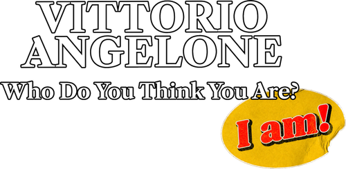 Vittorio Angelone: Who Do You Think You Are? I Am!