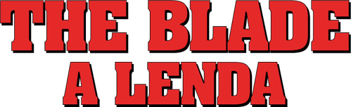 The Blade: A Lenda