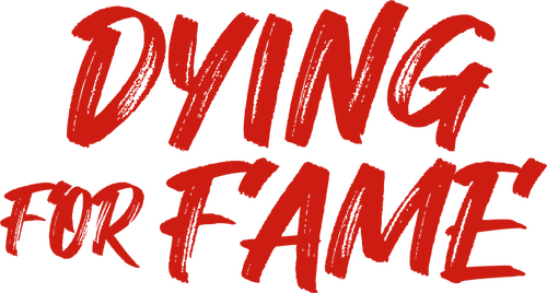 Dying for Fame