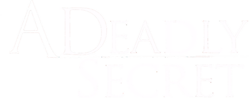 A Deadly Secret
