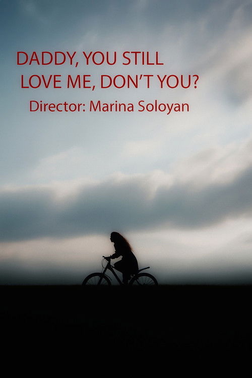 DADDY, YOU STILL LOVE ME, DON’T YOU? poster