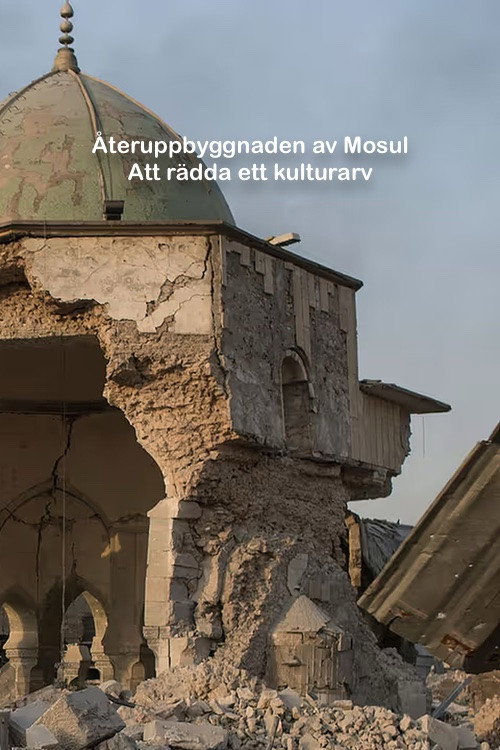 Återuppbyggnaden av Mosul - Att rädda ett kulturarv