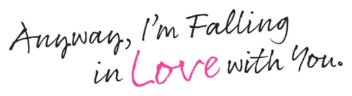 Anyway, I'm Falling in Love with You.