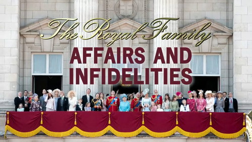 The Royal Family: Affairs and Infidelities