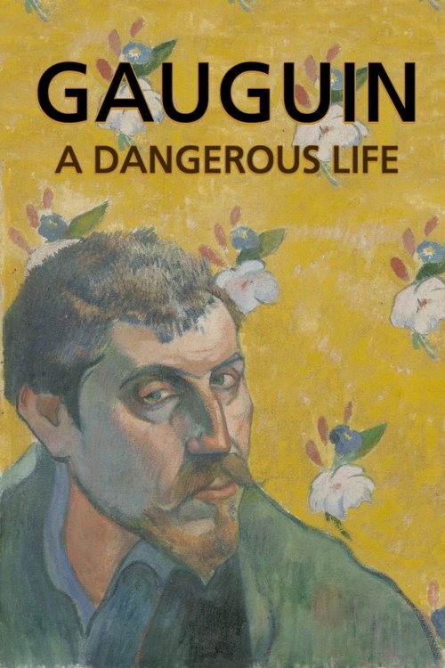 Gauguin: A Dangerous Life 2019