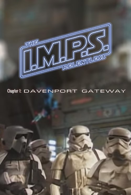 I.M.P.S. - The Relentless: Chapter 1 - Davenport Gateway 2005 I.M.P.S. - The Relentless: Chapter 1 - Davenport Gateway 2005