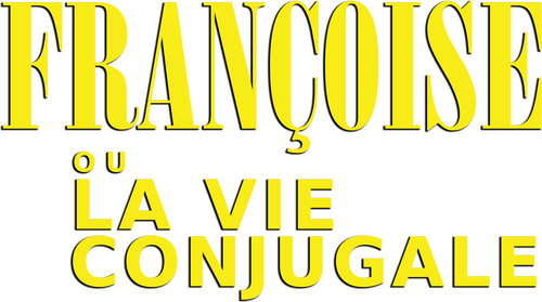 Françoise ou La Vie conjugale