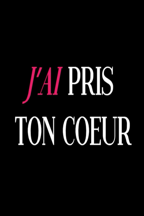 J'ai pris ton cœur.