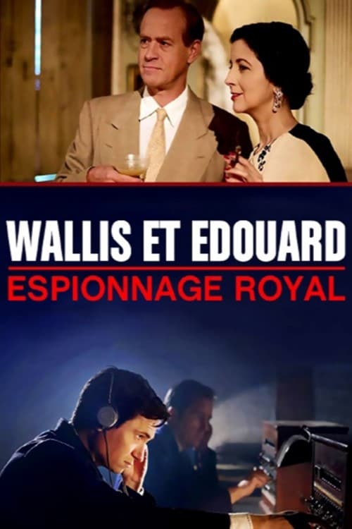 Wallis et Edouard espionnage royal (2017)