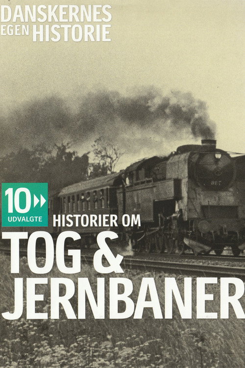 Danskernes egen historie - Historier om tog & jernbaner