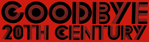 Goodbye, 20th Century