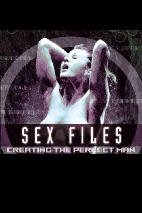 Sex Files: Creating the Perfect Man Movie Poster Image