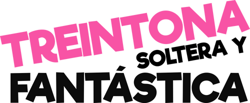 Treintona, Soltera y Fantástica