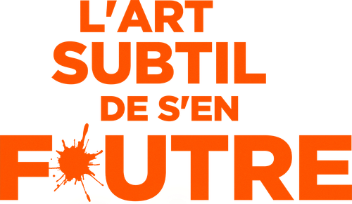 L'art subtil de s'en f*utre