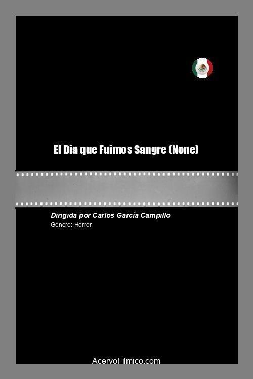 El Dia que Fuimos Sangre (2021) poster