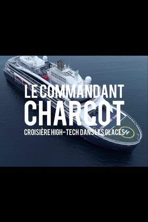 Le Commandant Charcot - Croisière hi-tech dans les glaces (2022)