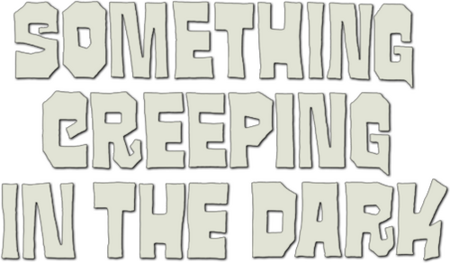 Something Creeping in the Dark