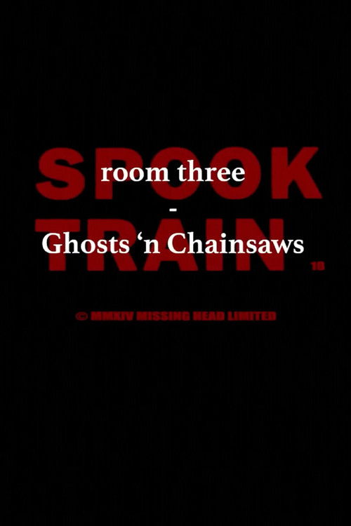 Spook Train: Room Three – Ghosts & Chainsaws