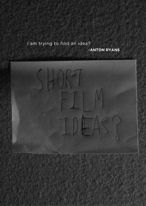 i am trying to find an idea? (short film)