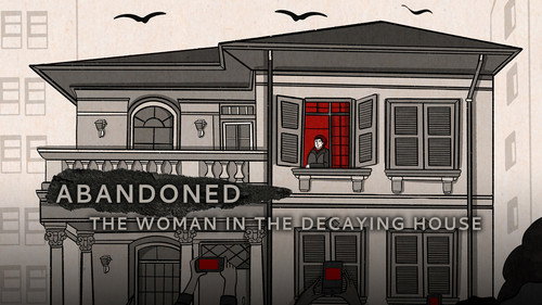 Abandoned: The Woman in the Decaying House