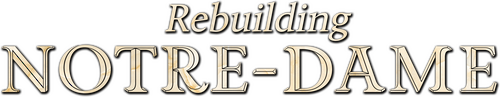 Rebuilding Notre-Dame