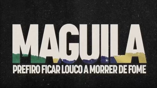Maguila – Prefiro Ficar Louco a Morrer de Fome