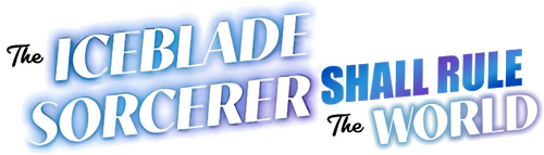 The Iceblade Sorcerer Shall Rule the World