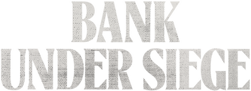 Bank Under Siege