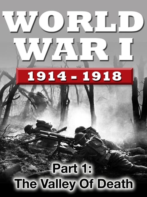 WWI The War To End All Wars - Part 1: The Valley of Death (2016)