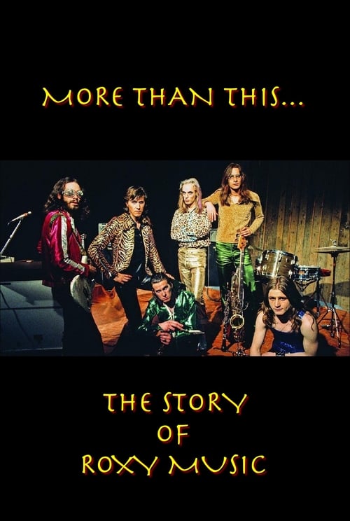 Roxy Music: More Than This - The Story of Roxy Music Movie Poster Image
