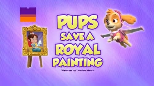 PAW Patrol - Season 8 - Episode 14: Pups Save a Royal Painting