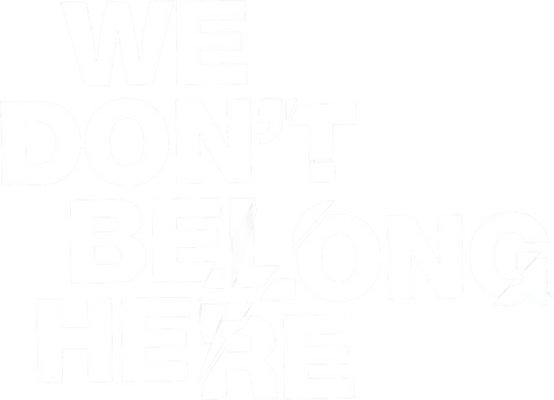 We Don't Belong Here