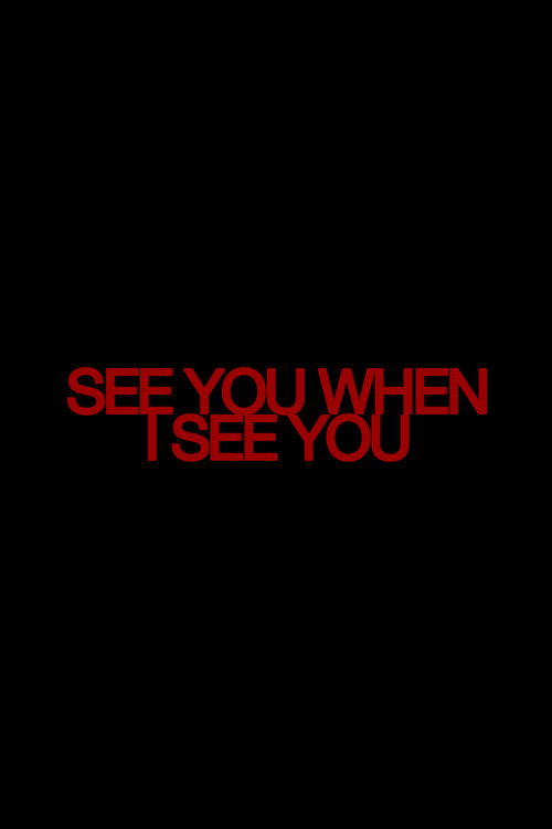 See You When I See You