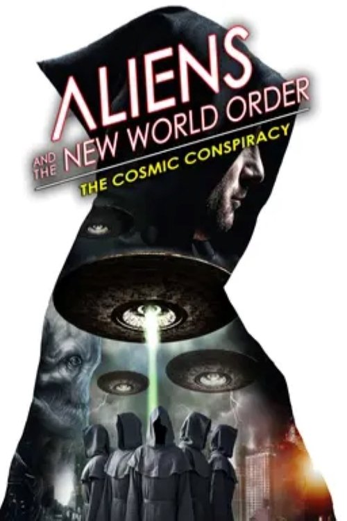 Aliens and the New World Order: The Cosmic Conspiracy Aliens and the New World Order: The Cosmic Conspiracy