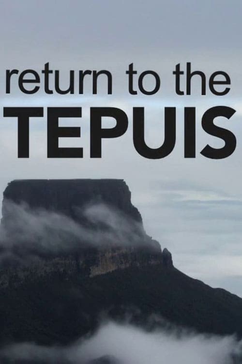 Return to the Tepuis movie poster player