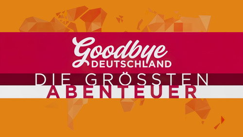 Goodbye Deutschland! Die größten Abenteuer der Welt - Season 1 Backdrop Blur