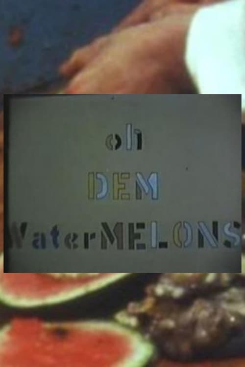 Oh Dem Watermelons Movie Poster Image