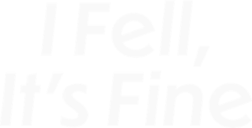 I Fell, It's Fine