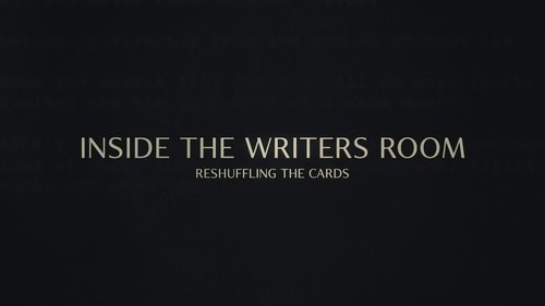 Inside the Writer's Room: Reshuffling the Cards