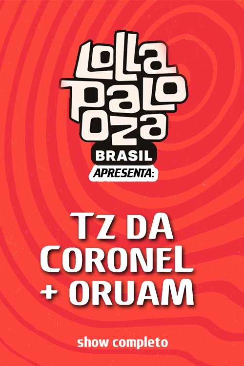 TZ da Coronel + Oruam: Lollapalooza