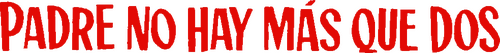 Padre no hay más que dos