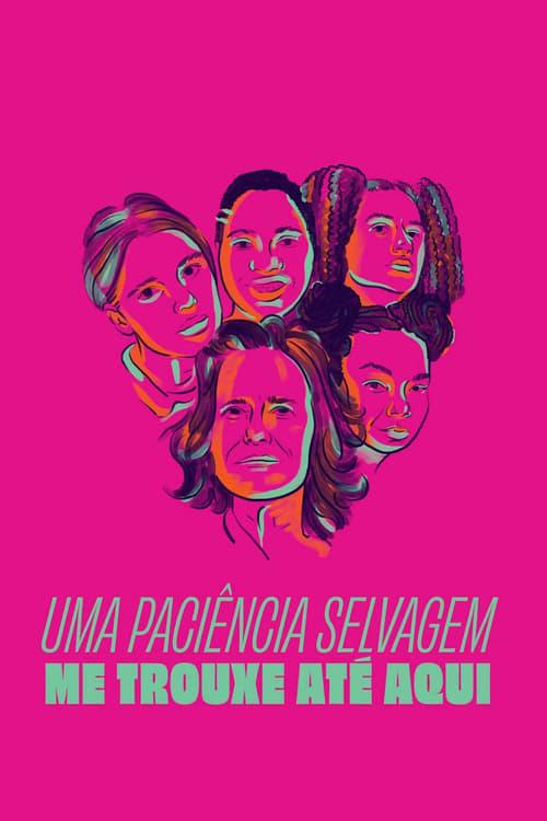 Poster Uma Paciência Selvagem Me Trouxe Até Aqui 2021