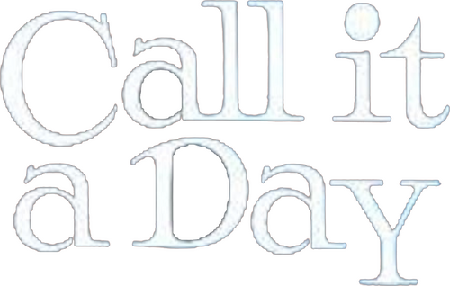 Call It a Day