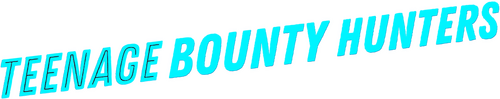 Teenage Bounty Hunters